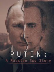 Putin: A Russian Spy Story